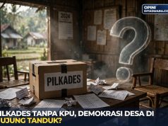 OPINI: Pilkades Tanpa KPU,Demokrasi Desa di Ujung Tanduk ?